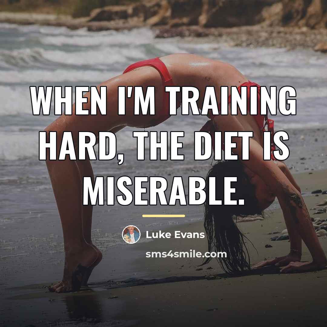 “When I'm training hard, the diet is miserable.…” quote by Luke Evans