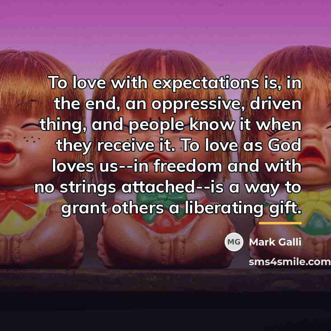 “To love with expectations is, in the end, an oppressive,…” quote by Mark Galli