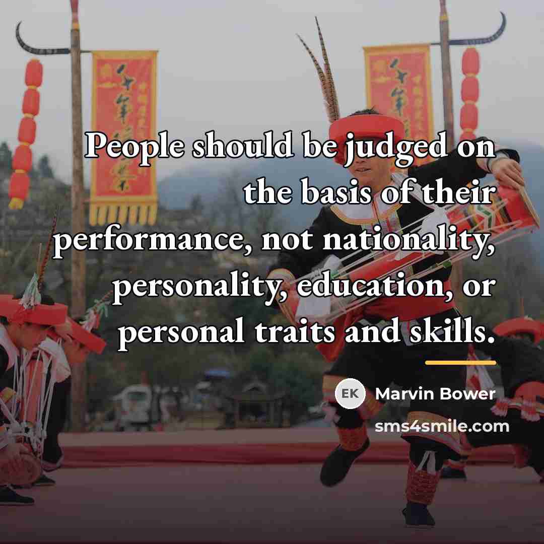 “People should be judged on the basis of their performance,…” quote by Marvin Bower