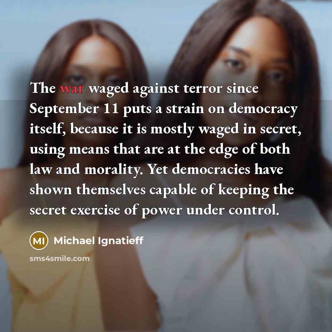 “The war waged against terror since September 11 puts a…” quote by Michael Ignatieff