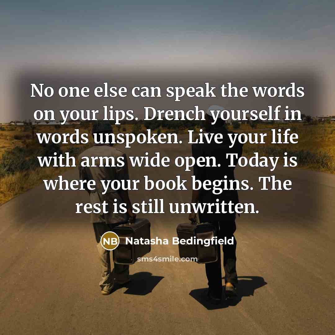 “No one else can speak the words on your lips.…” quote by Natasha Bedingfield