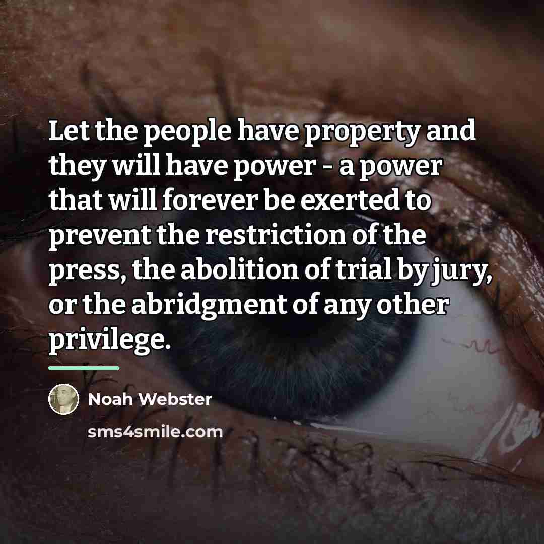“Let the people have property and they will have power…” quote by Noah Webster