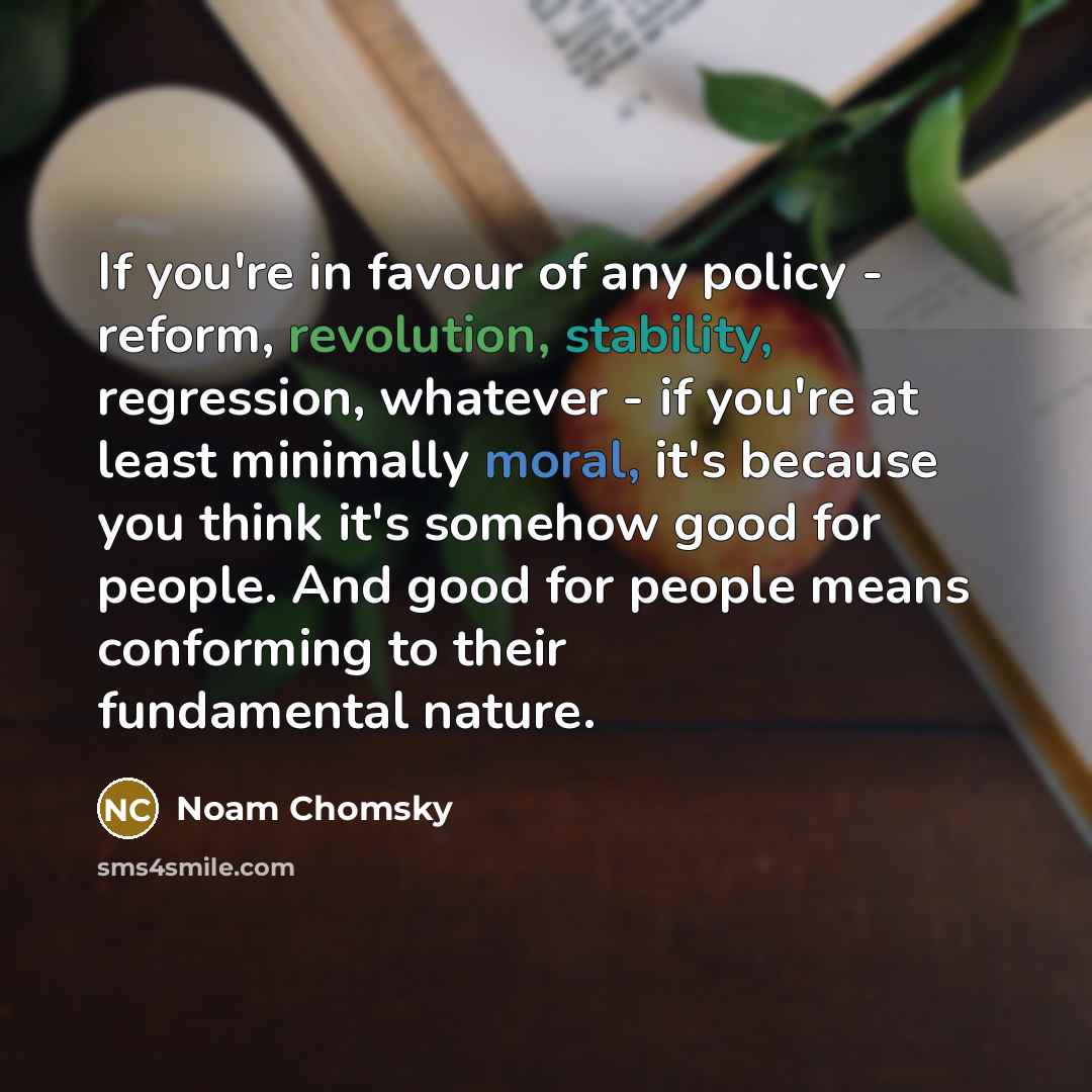 “If you're in favour of any policy - reform, revolution,…” quote by Noam Chomsky