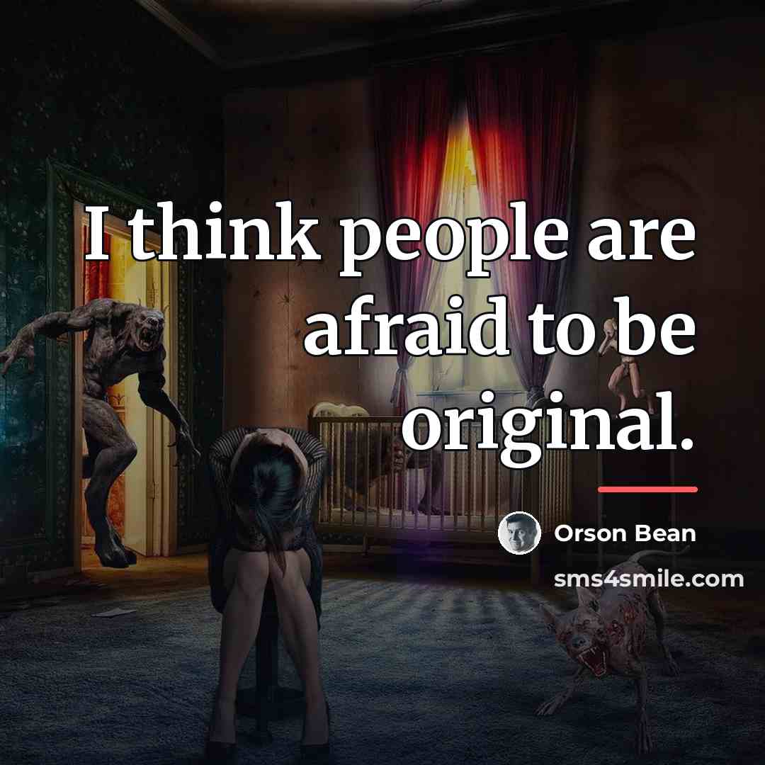 “I think people are afraid to be original.…” quote by Orson Bean