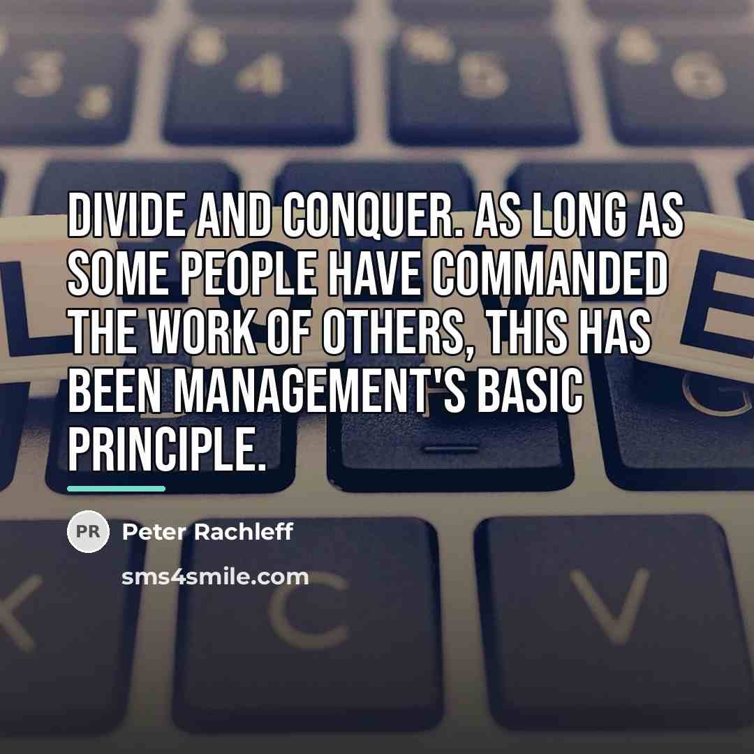 “Divide and Conquer. As long as some people have commanded…” quote by Peter Rachleff