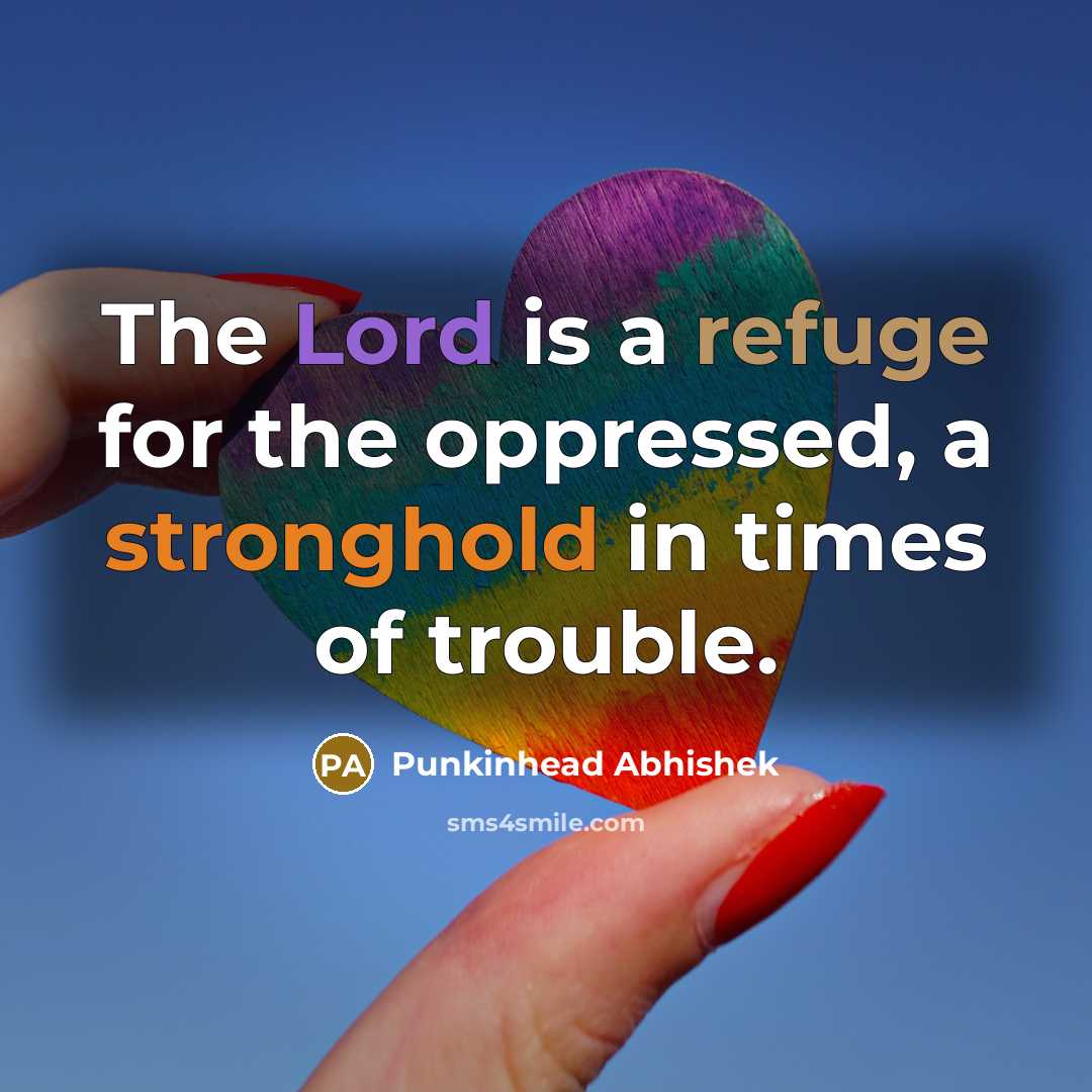 “The Lord is a refuge for the oppressed, a stronghold…” quote by Punkinhead Abhishek