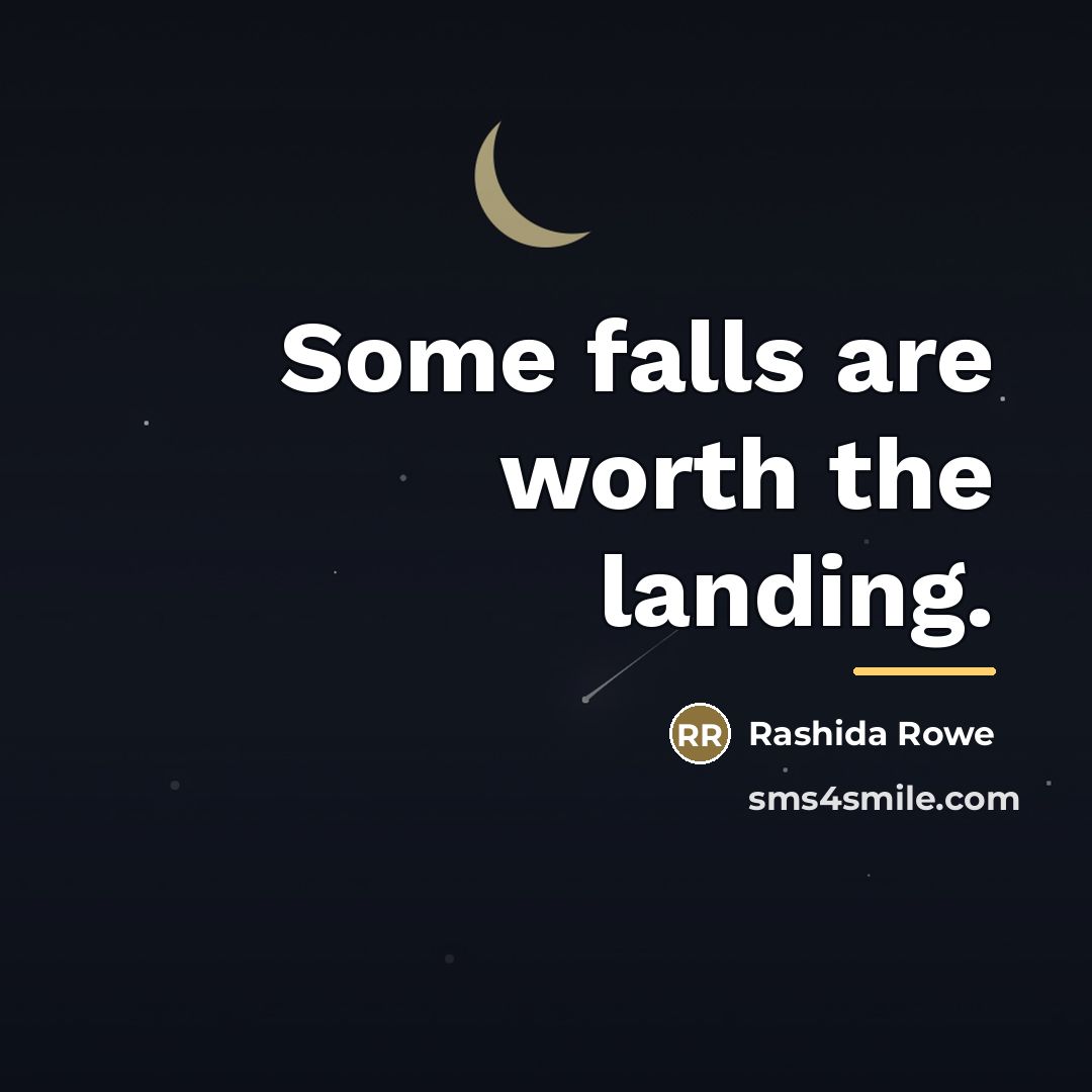 “Some falls are worth the landing.…” quote by Rashida Rowe