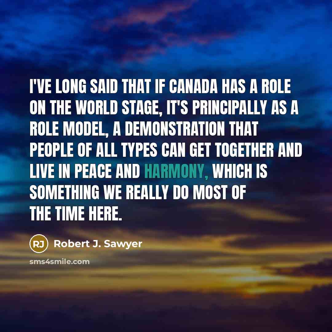 “I've long said that if Canada has a role on…” quote by Robert J. Sawyer