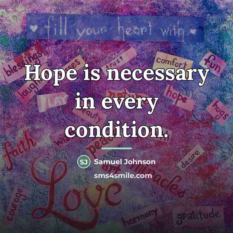 “Hope is necessary in every condition.…” quote by Samuel Johnson