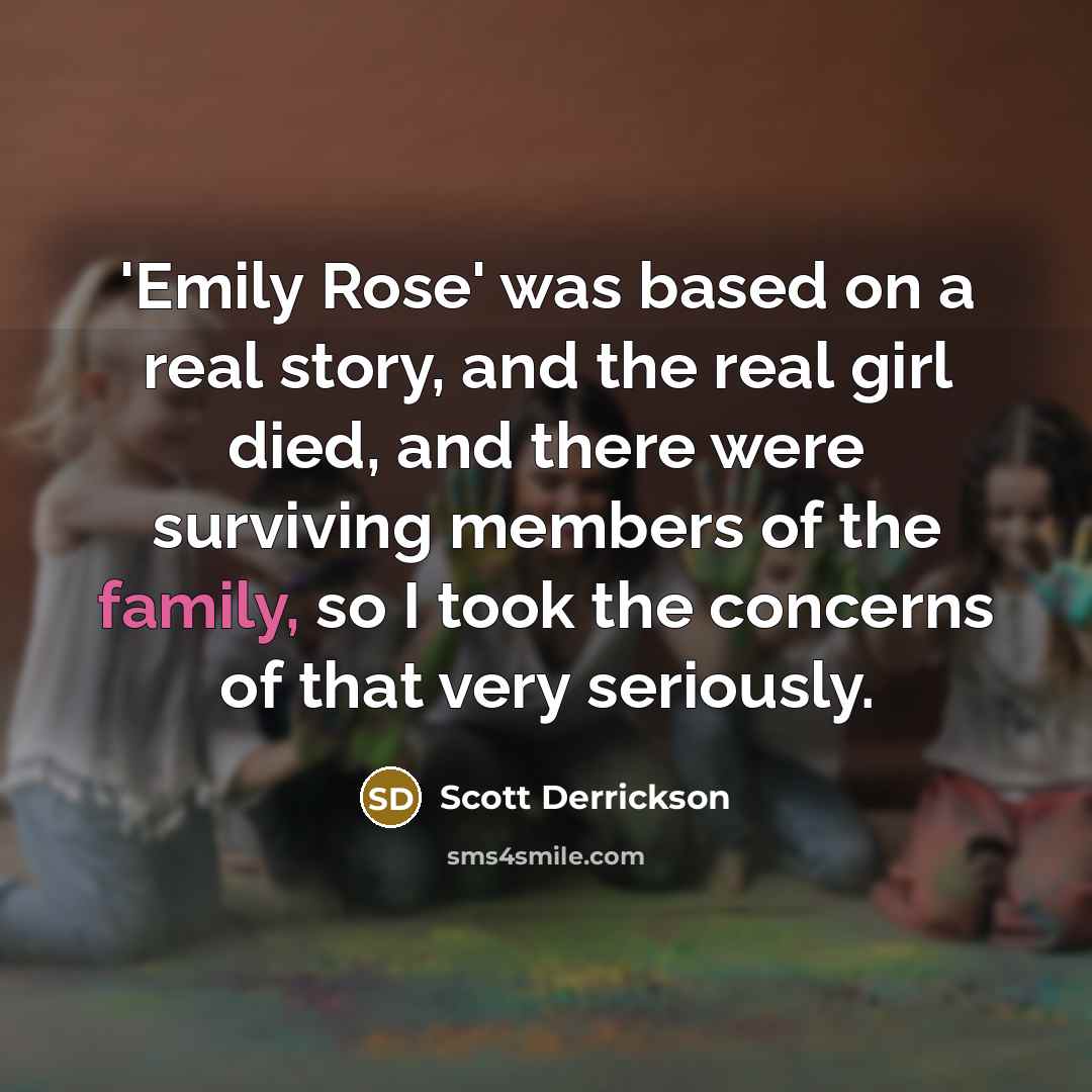 “'Emily Rose' was based on a real story, and the…” quote by Scott Derrickson