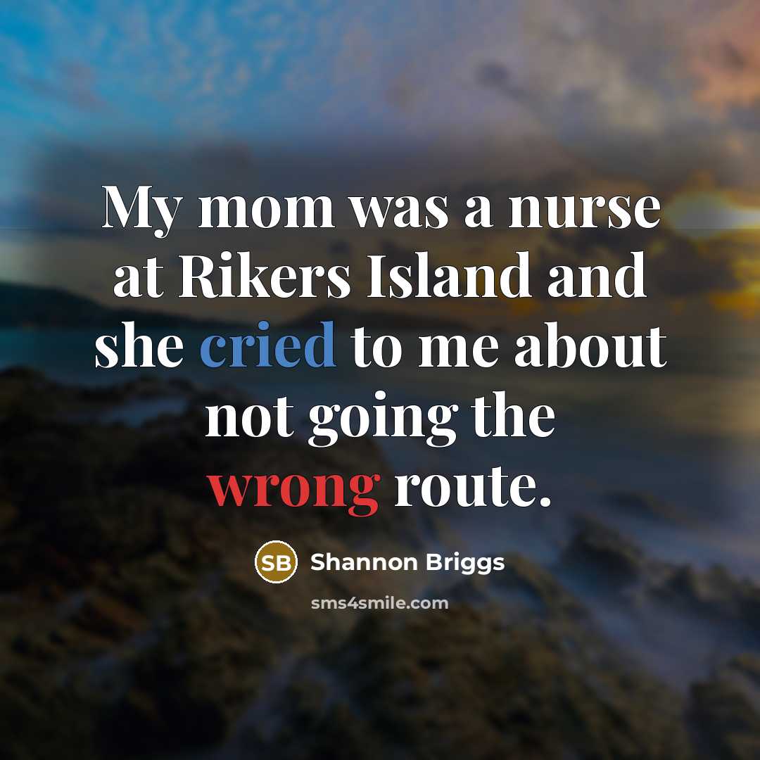 “My mom was a nurse at Rikers Island and she…” quote by Shannon Briggs