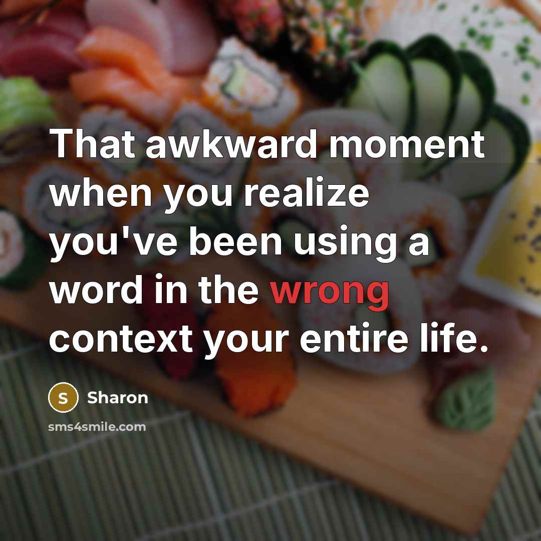 “That awkward moment when you realize you've been using a…” quote by Sharon