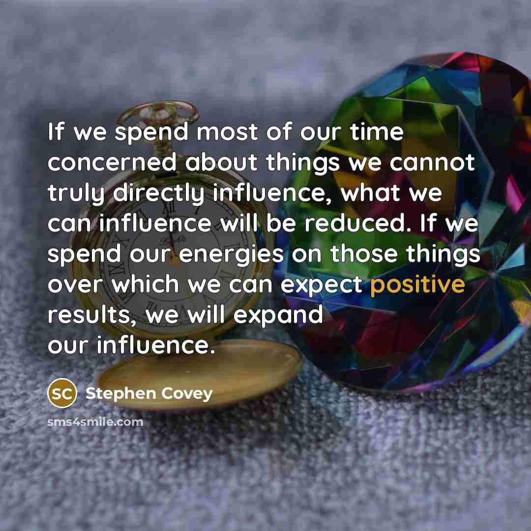 “If we spend most of our time concerned about things…” quote by Stephen Covey