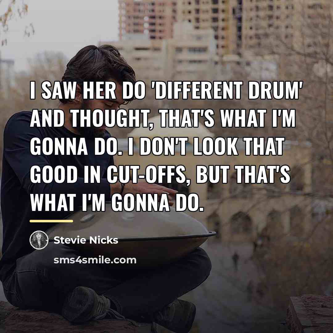 “I saw her do 'Different Drum' and thought, that's what…” quote by Stevie Nicks