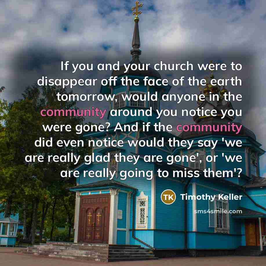 “If you and your church were to disappear off the…” quote by Timothy Keller