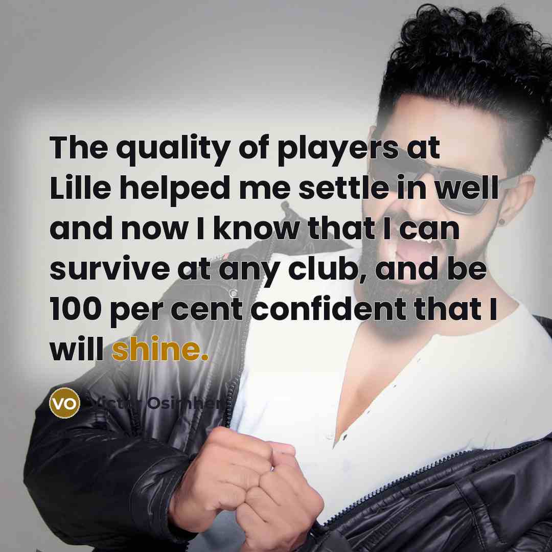 “The quality of players at Lille helped me settle in…” quote by Victor Osimhen