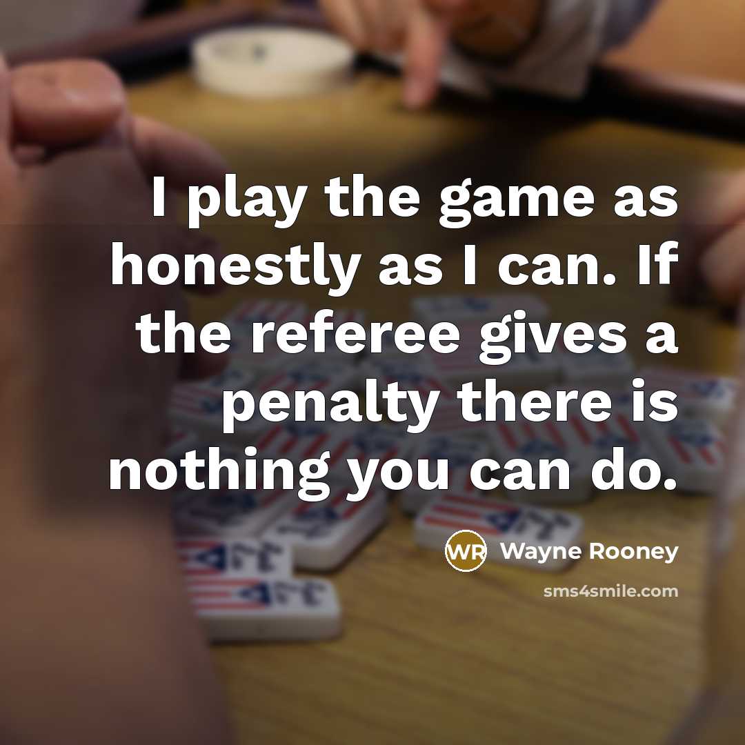 “I play the game as honestly as I can. If…” quote by Wayne Rooney