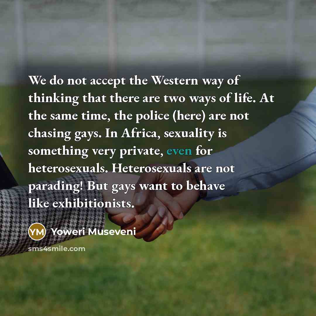“We do not accept the Western way of thinking that…” quote by Yoweri Museveni