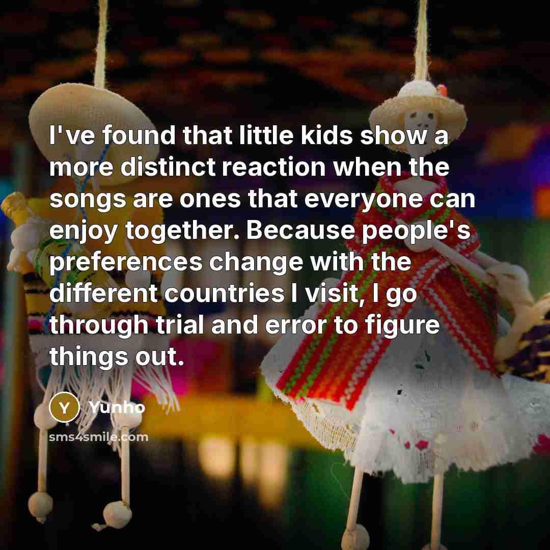 “I've found that little kids show a more distinct reaction…” quote by Yunho