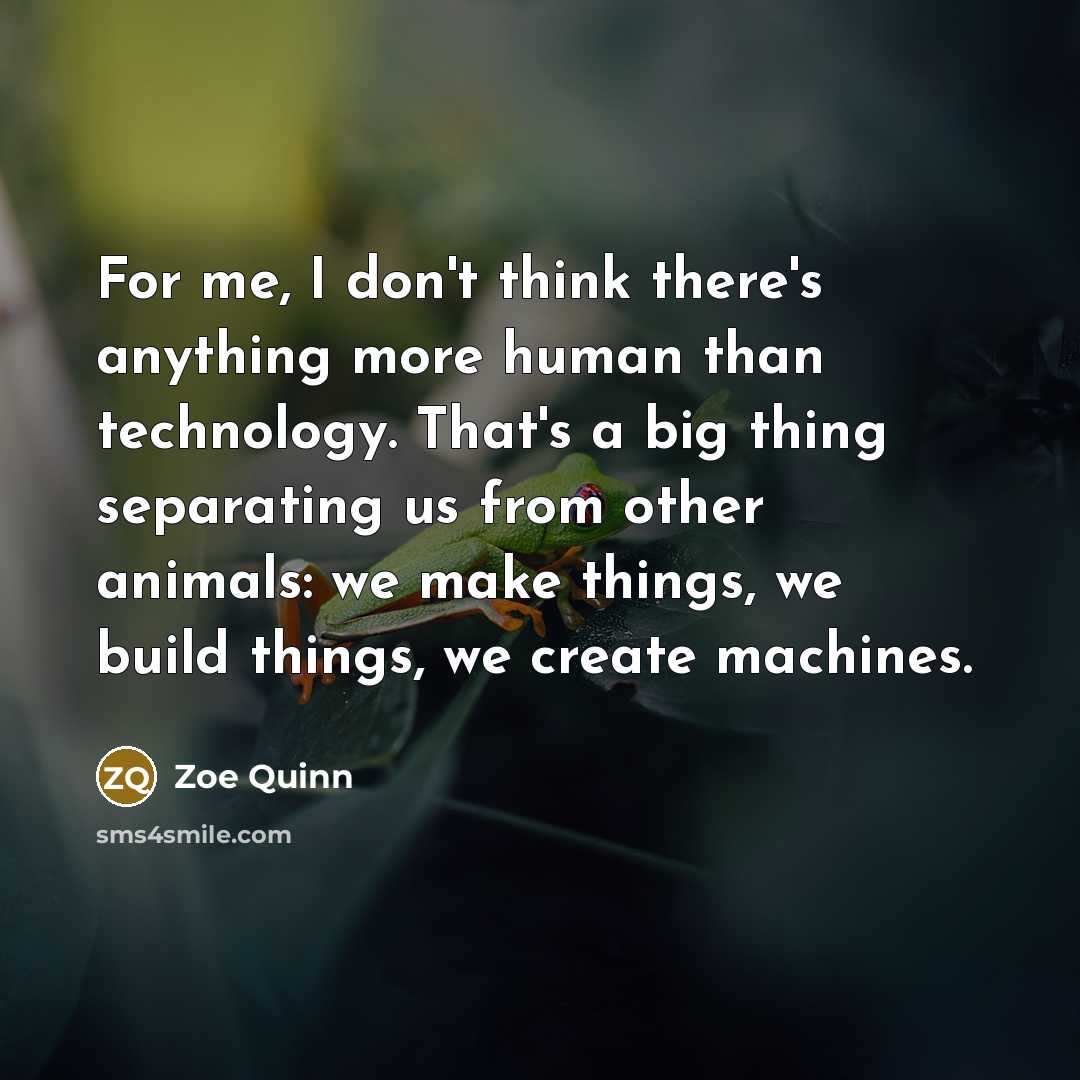 “For me, I don't think there's anything more human than…” quote by Zoe Quinn