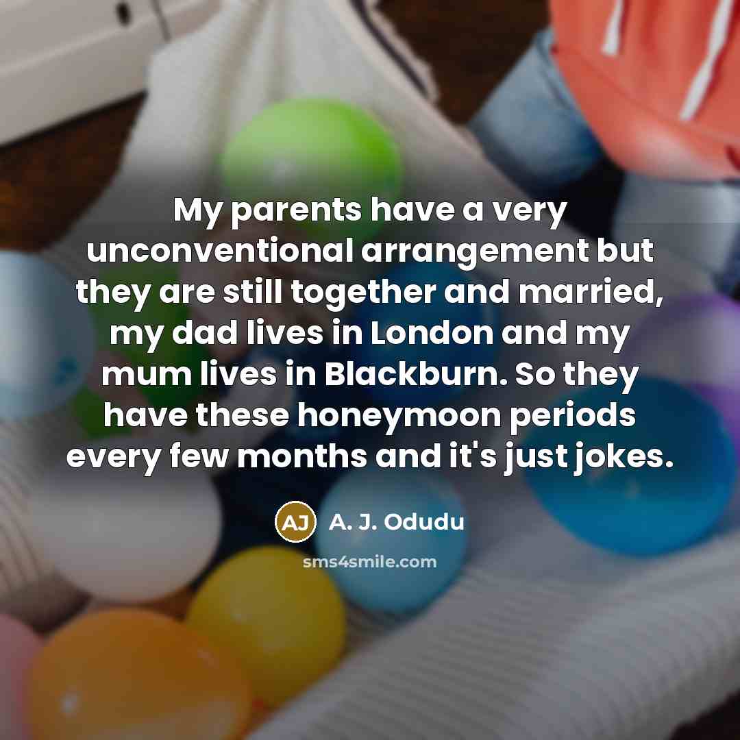 “My parents have a very unconventional arrangement but they are…” quote by A. J. Odudu