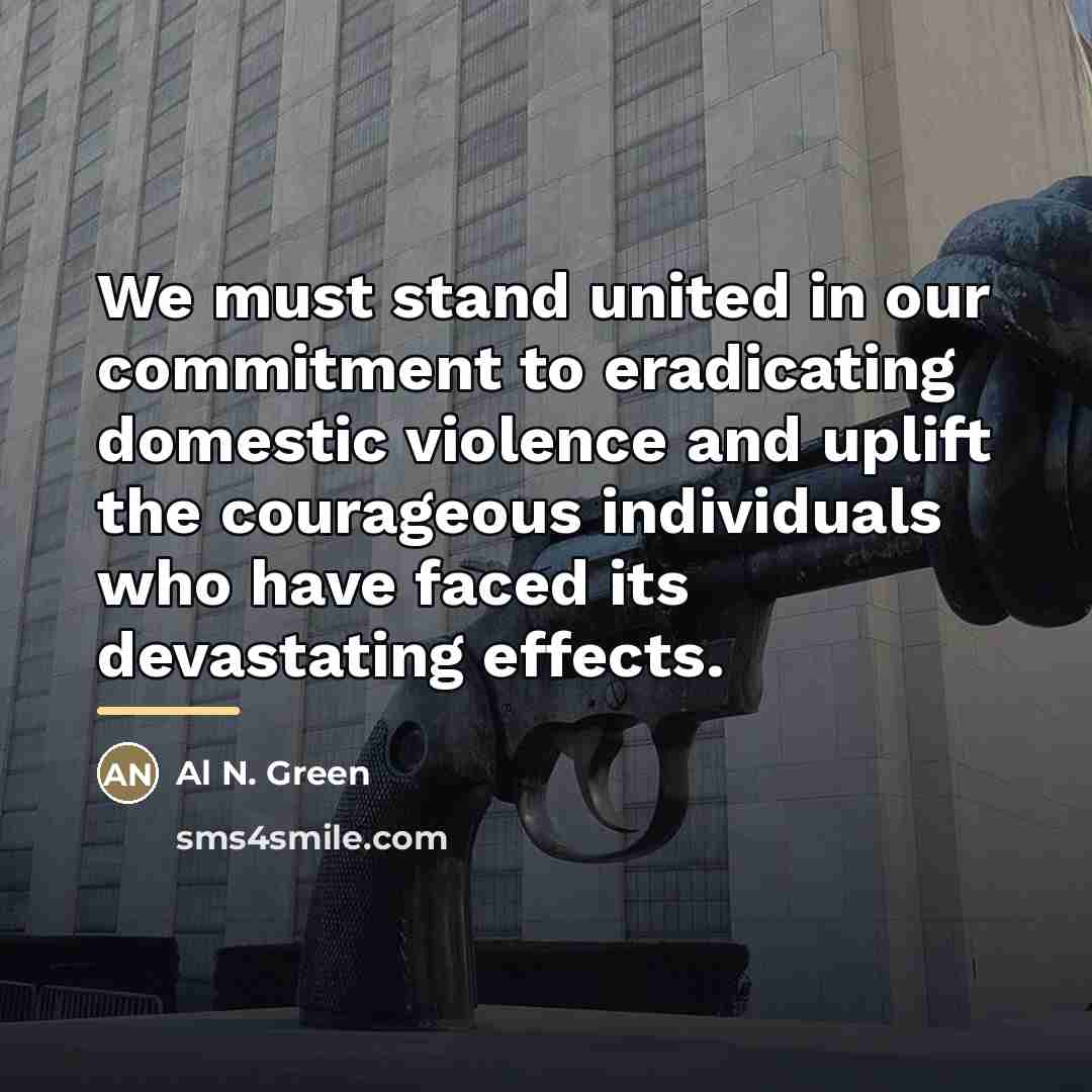 “We must stand united in our commitment to eradicating domestic…” quote by Al N. Green