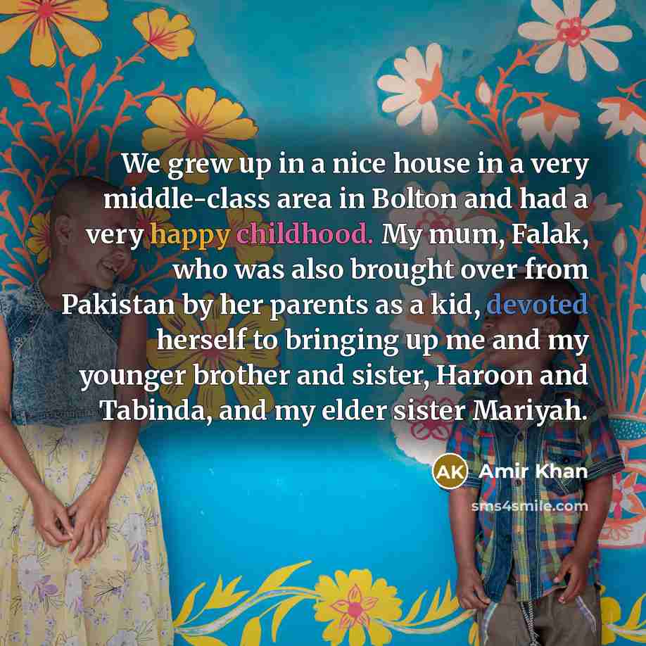 “We grew up in a nice house in a very…” quote by Amir Khan