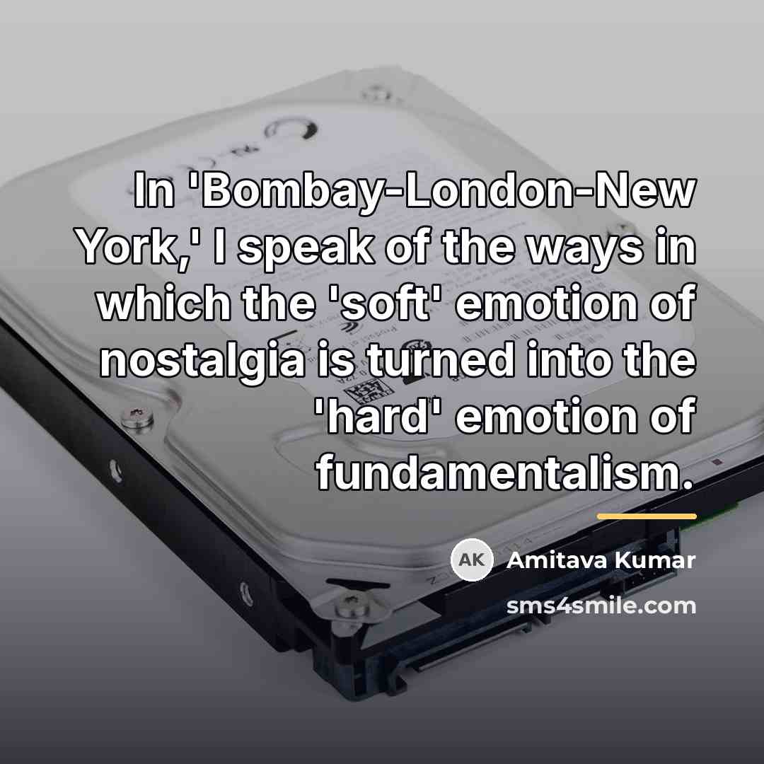 “In 'Bombay-London-New York,' I speak of the ways in which…” quote by Amitava Kumar