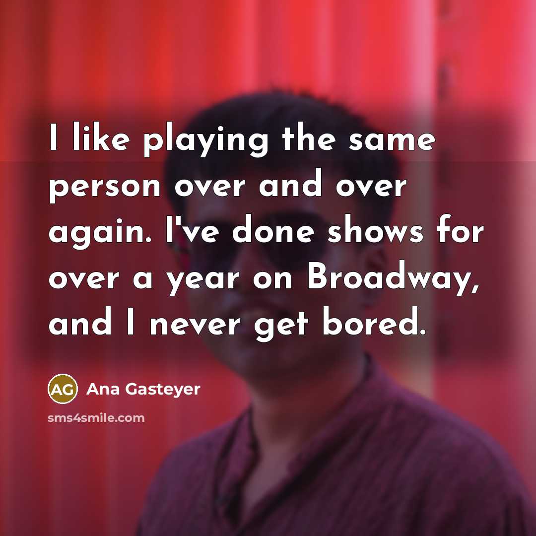 “I like playing the same person over and over again.…” quote by Ana Gasteyer