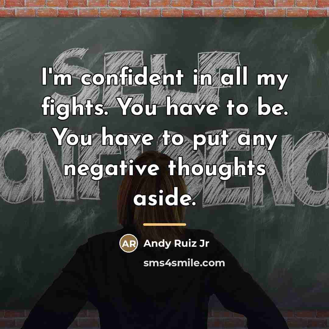 “I'm confident in all my fights. You have to be.…” quote by Andy Ruiz Jr