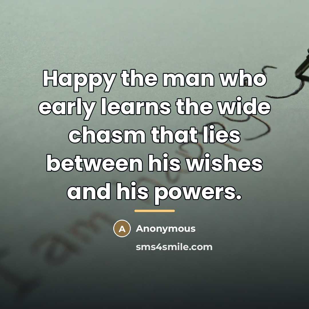 “Happy the man who early learns the wide chasm that…” quote by Anonymous