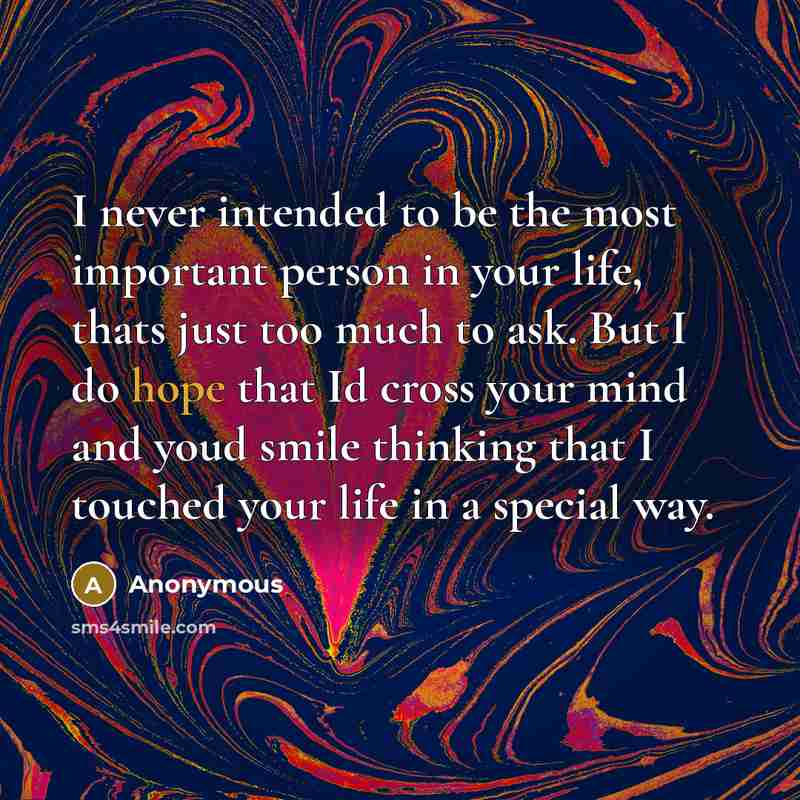 “I never intended to be the most important person in…” quote by Anonymous