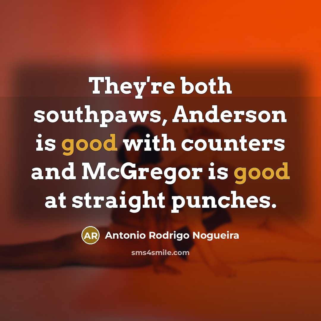 “They're both southpaws, Anderson is good with counters and McGregor…” quote by Antonio Rodrigo Nogueira