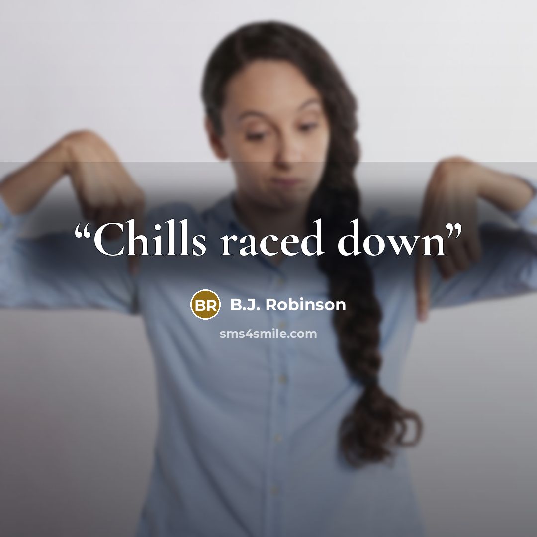 “Chills raced down” quote by B.J. Robinson
