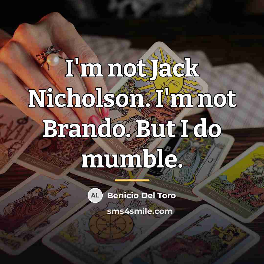 “I'm not Jack Nicholson. I'm not Brando. But I do…” quote by Benicio Del Toro
