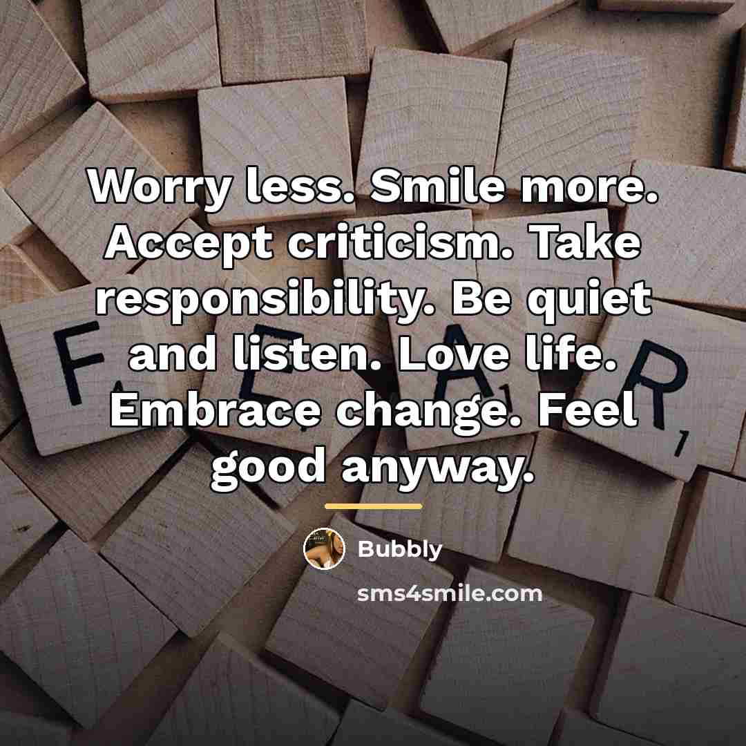 “Worry less. Smile more. Accept criticism. Take responsibility. Be quiet…” quote by Bubbly