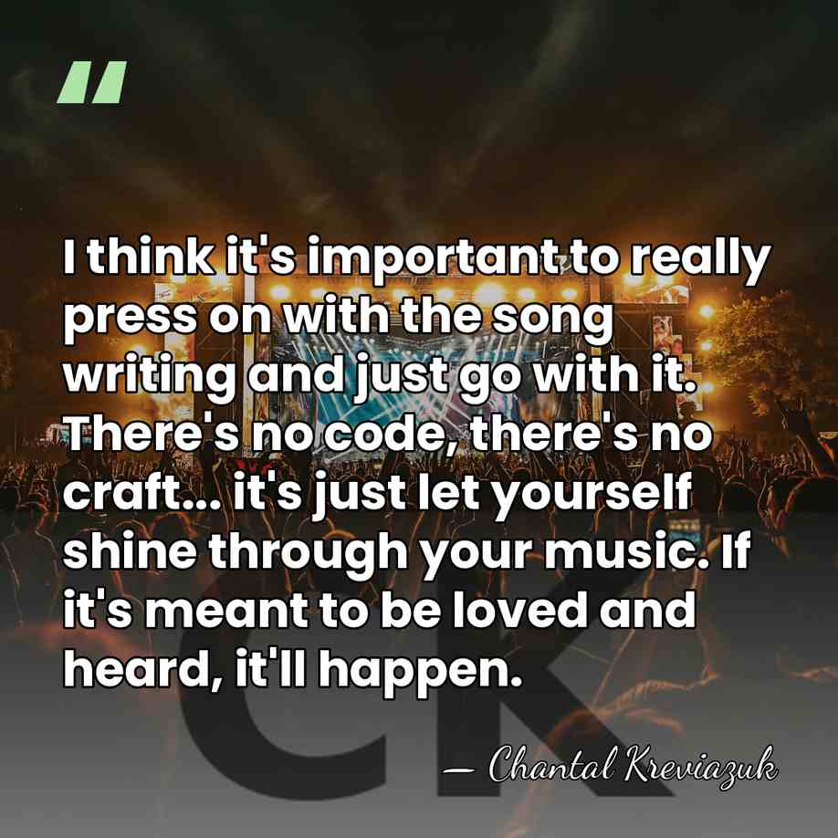 I think it's important to really press on with the song writing&hellip; - Chantal Kreviazuk