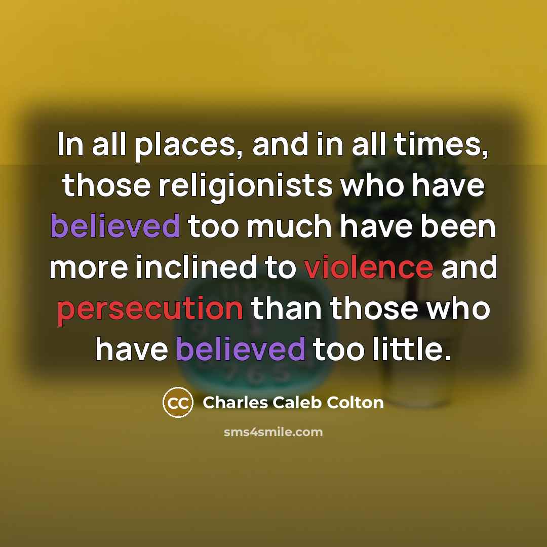 “In all places, and in all times, those religionists who…” quote by Charles Caleb Colton
