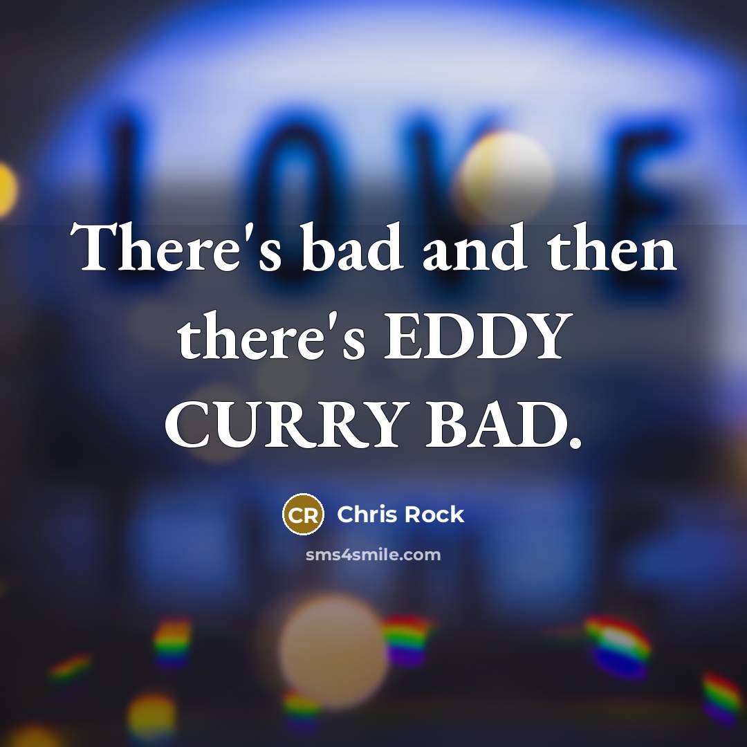 “There's bad and then there's EDDY CURRY BAD.…” quote by Chris Rock