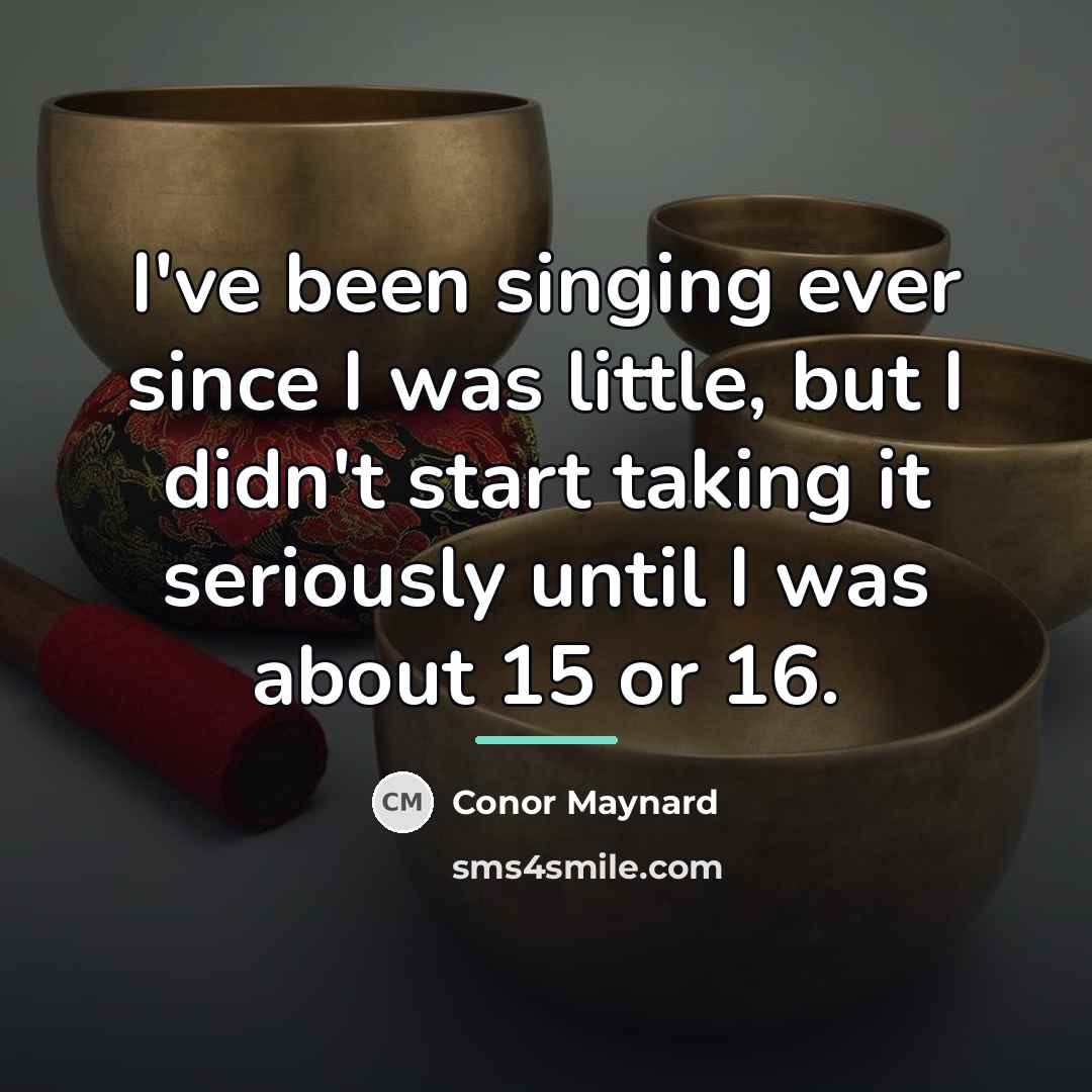 “I've been singing ever since I was little, but I…” quote by Conor Maynard