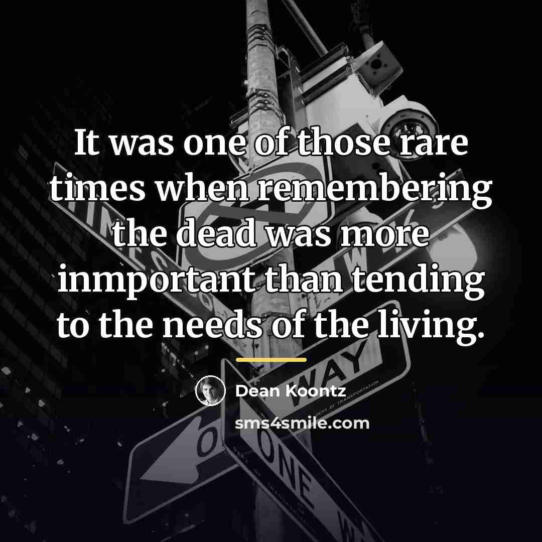 “It was one of those rare times when remembering the…” quote by Dean Koontz