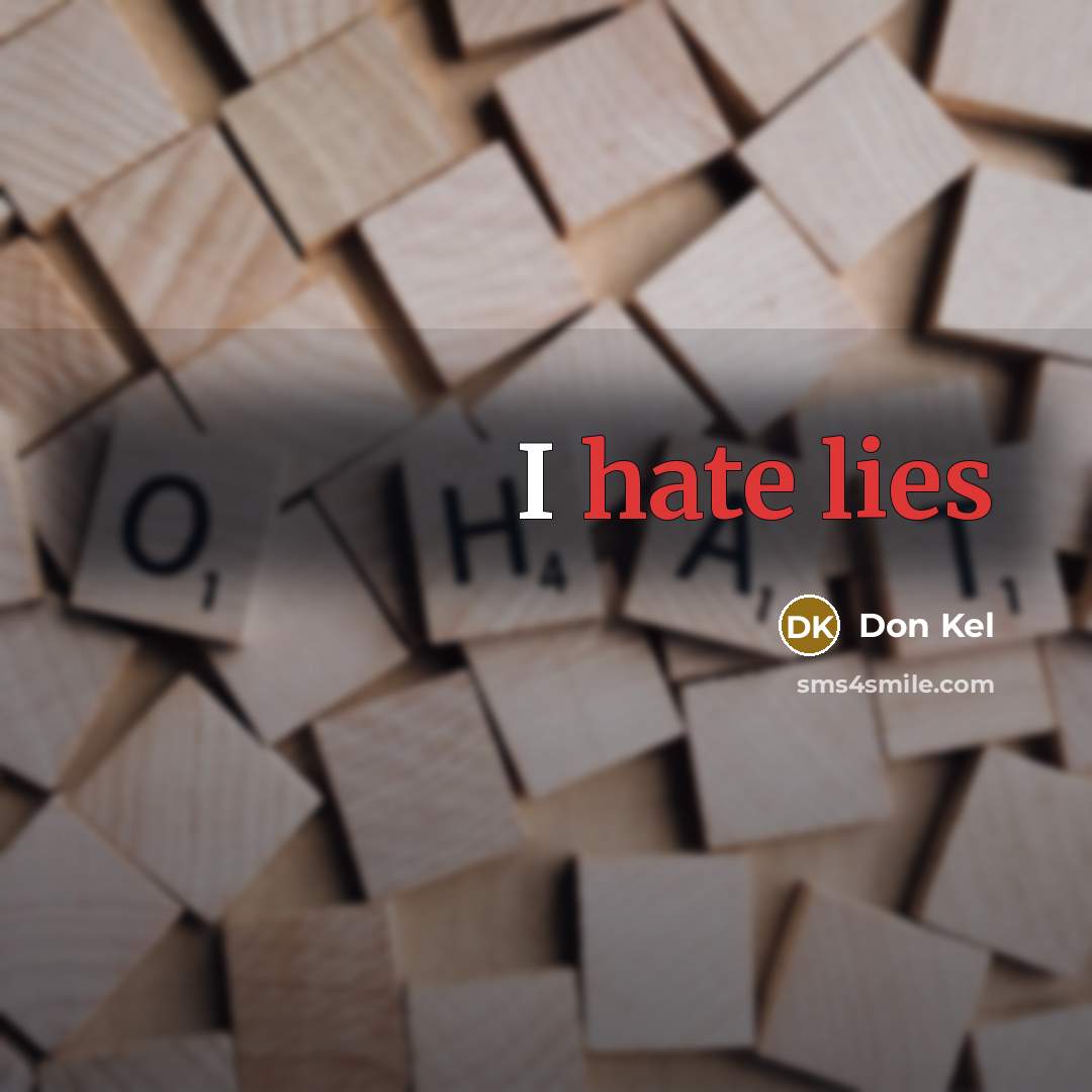 “I hate lies” quote by Don Kel