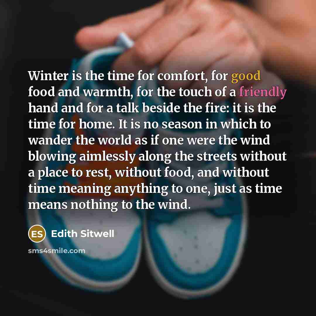 “Winter is the time for comfort, for good food and…” quote by Edith Sitwell