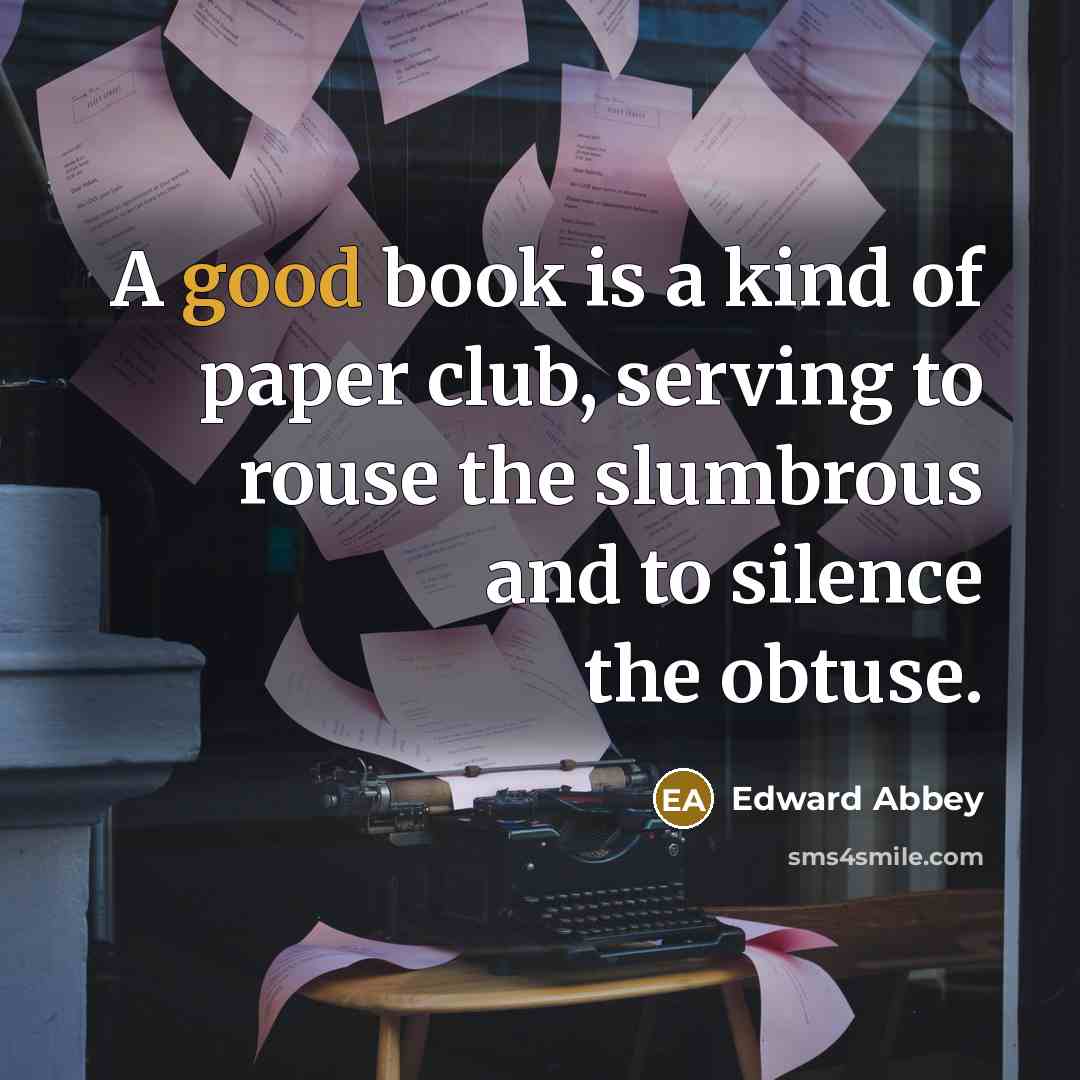 “A good book is a kind of paper club, serving…” quote by Edward Abbey