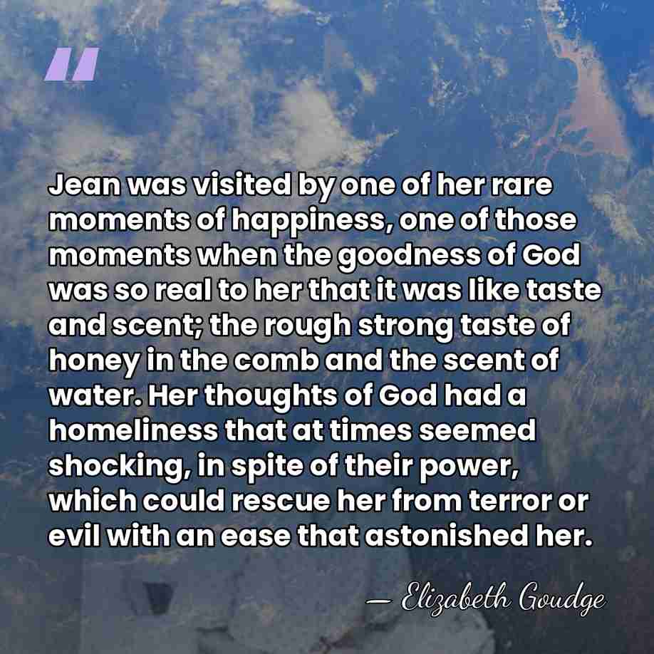 Jean was visited by one of her rare moments of happiness, one&hellip; - Elizabeth Goudge
