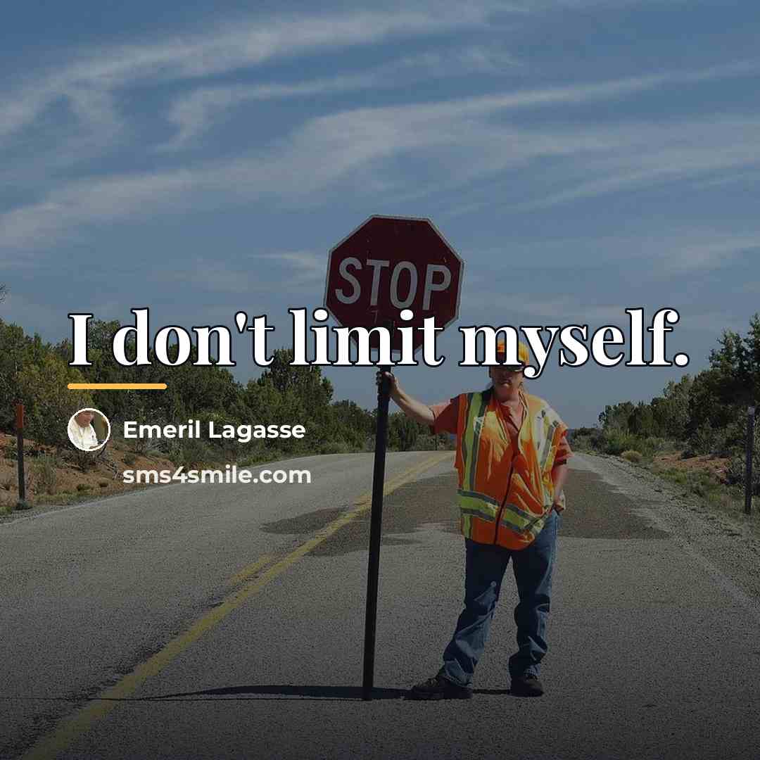 “I don't limit myself.…” quote by Emeril Lagasse