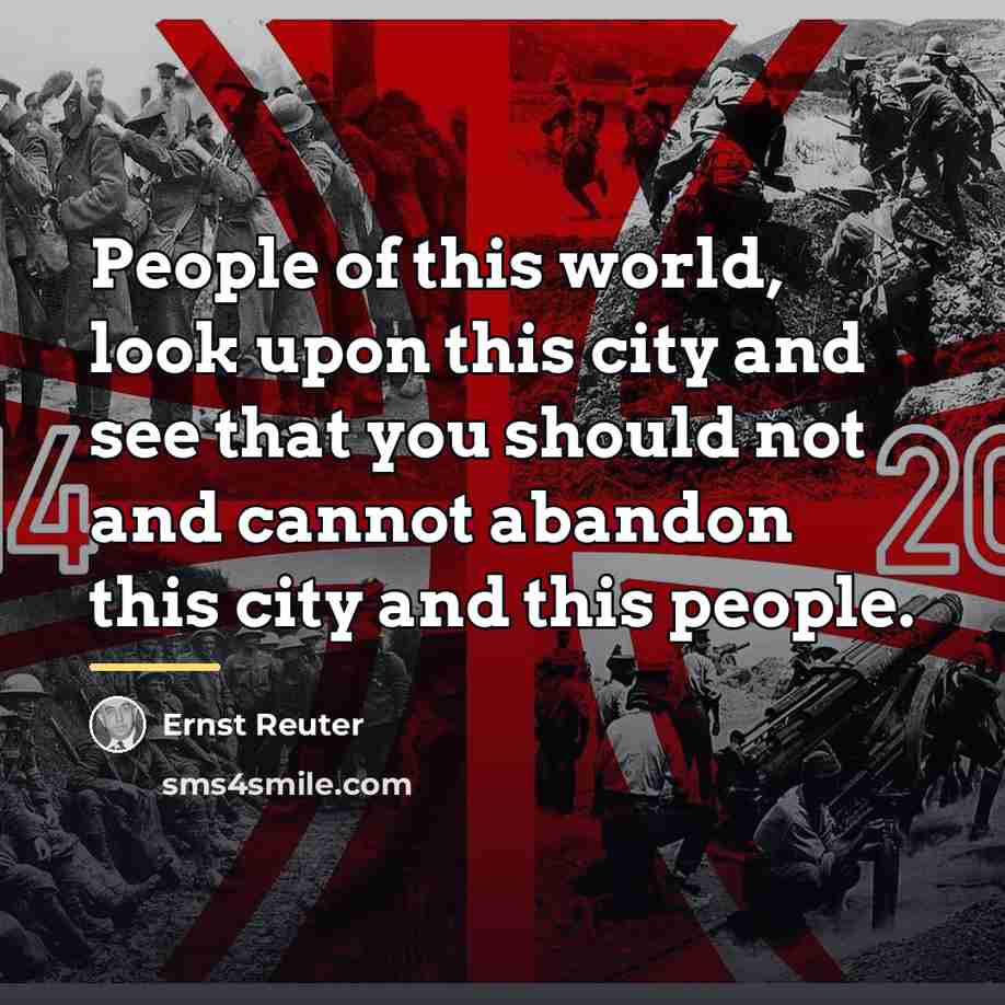 “People of this world, look upon this city and see…” quote by Ernst Reuter