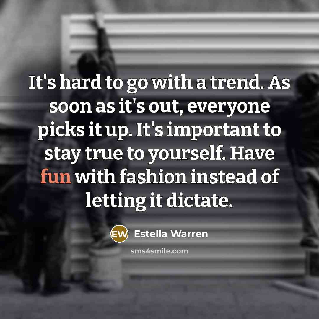 “It's hard to go with a trend. As soon as…” quote by Estella Warren