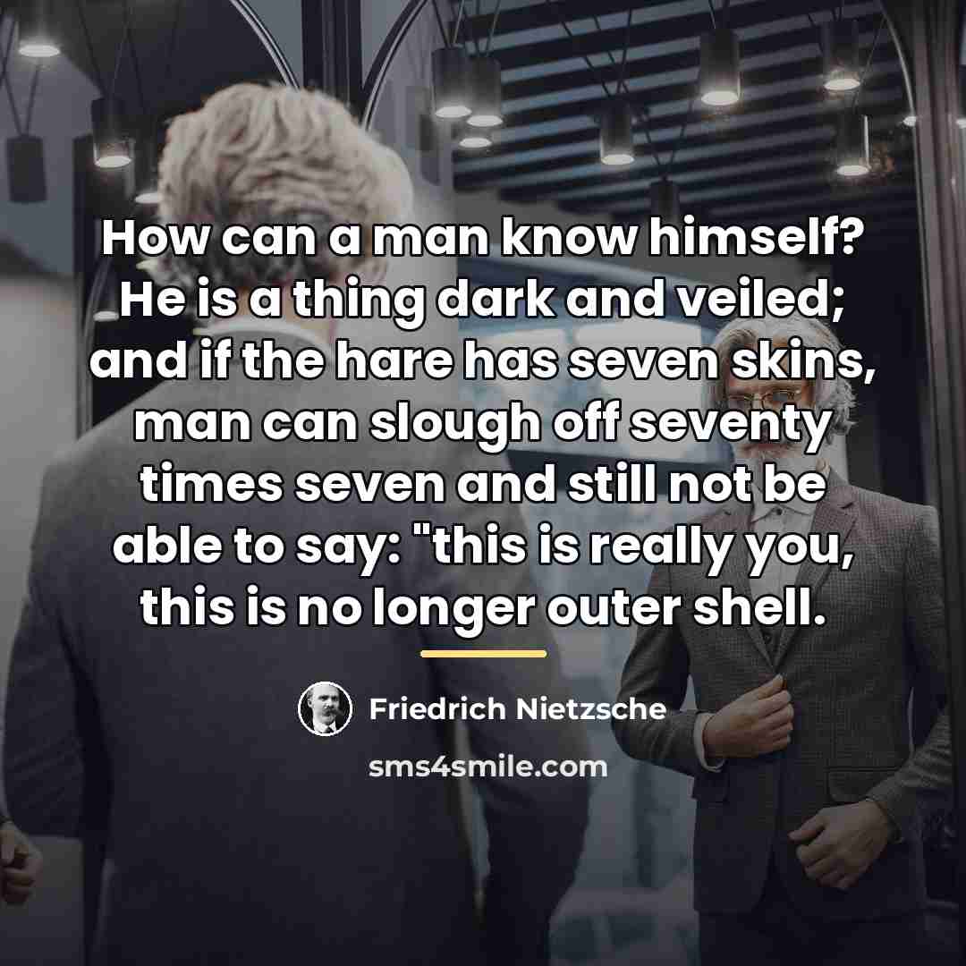 “How can a man know himself? He is a thing…” quote by Friedrich Nietzsche