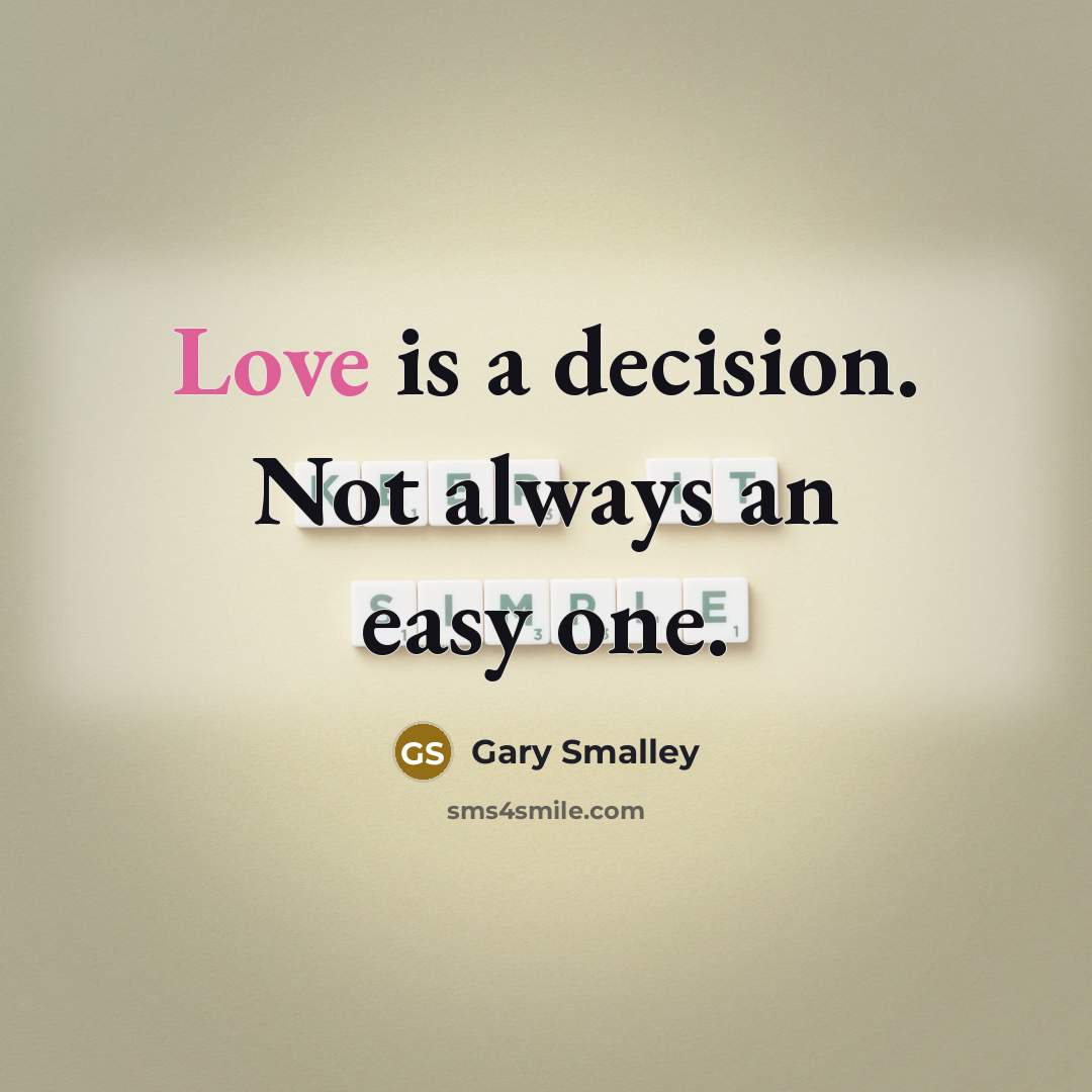 “Love is a decision. Not always an easy one.…” quote by Gary Smalley